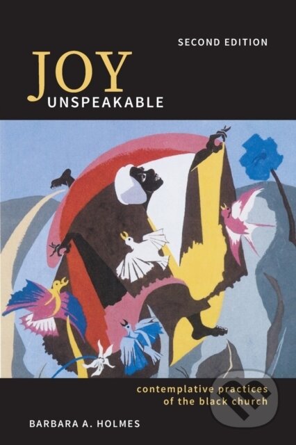 Kniha: Joy Unspeakable (Barbara A. Holmes). Forpress, 2017