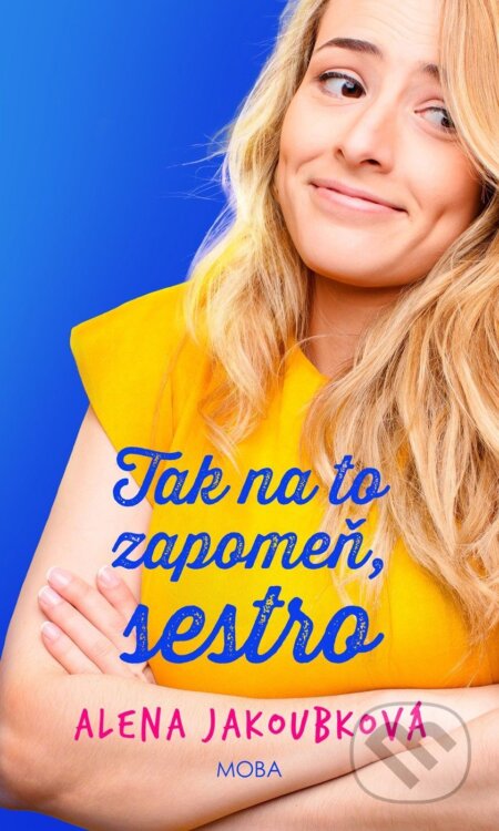 E-kniha: Tak na to zapomeň, sestro (Alena Jakoubková). Moba, 2025