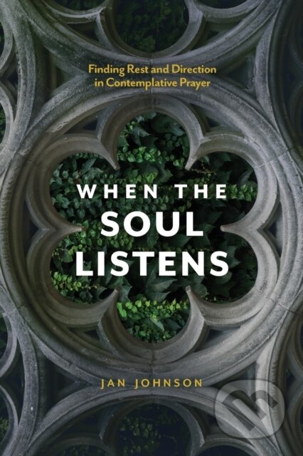 Kniha: When the Soul Listens (Jan Johnson). , 2017
