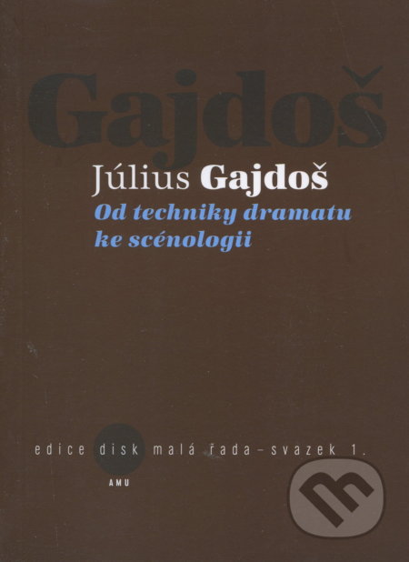 Od techniky dramatu ke scénologii - Július Gajdoš, Kant, 2005