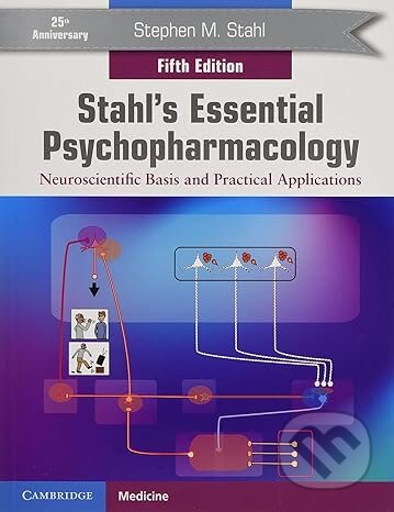 Stahl&#039;s Essential Psychopharmacology: Neuroscientific Basis and Practical Applications - Stephen M. Stahl, Cambridge University Press, 2021