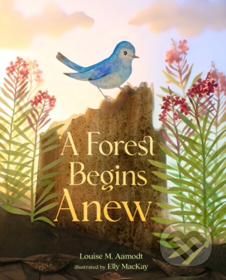 Kniha: A Forest Begins Anew (Elly MacKay a Louise M. Aamodt). , 2026