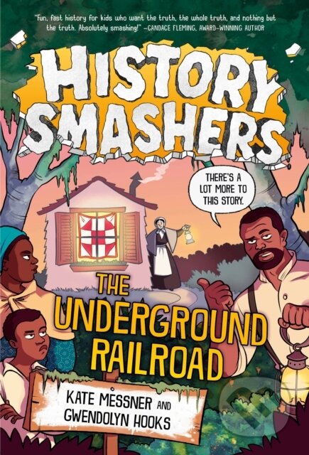 Kniha: History Smashers: The Underground Railroad (Gwendolyn Hooks a Kate Messner). , 2022