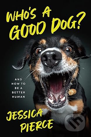Kniha: Who's a Good Dog? (Jessica Pierce). University of Chicago, 2026