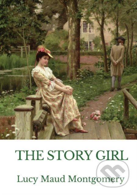 Kniha: The Story Girl (Lucy Maud Montgomery). , 2020