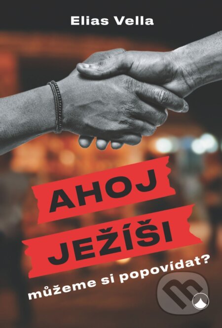 E-kniha: Ahoj Ježíši, můžeme si popovídat? (Elias Vella). Karmelitánské nakladatelství, 2020