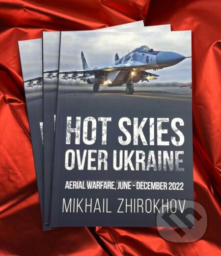 Kniha: Hot skies over Ukraine June-December 2022 (Mikhail Zhirokhov). Independently, 2023