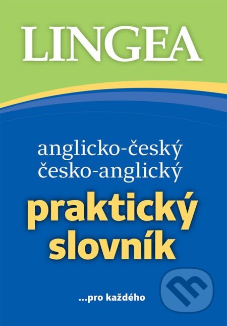 Kniha: Anglicko-český, česko-anglický praktický slovník ...pro každého (Lingea). Lingea, 2026