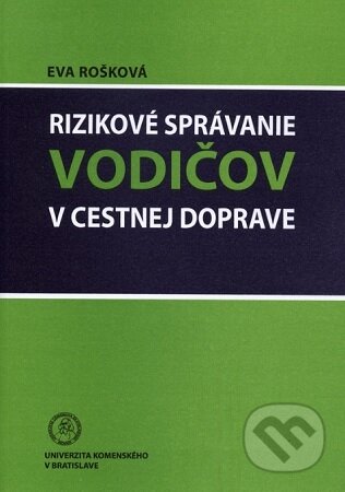 Kniha: Rizikové správanie vodičov v cestnej doprave (Eva Rošková). Univerzita Komenského Bratislava, 2013