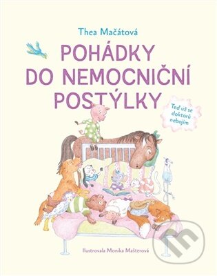 Kniha: Pohádky do nemocniční postýlky (Thea Mačátová). Infinmed, 2026