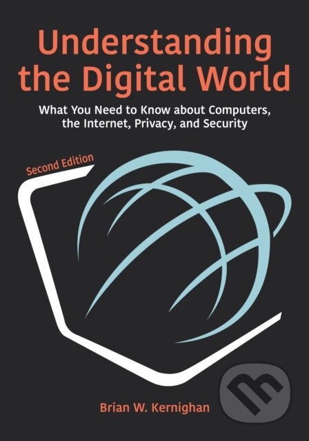 Kniha: UNDERSTANDING THE DIGITAL WORLD 2/E (Brian W. Kernighan). , 2021