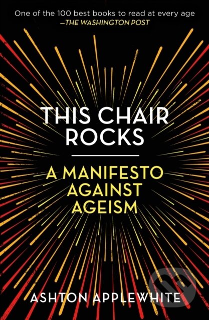 Kniha: This Chair Rocks (Ashton Applewhite). Celadon Books, 2020