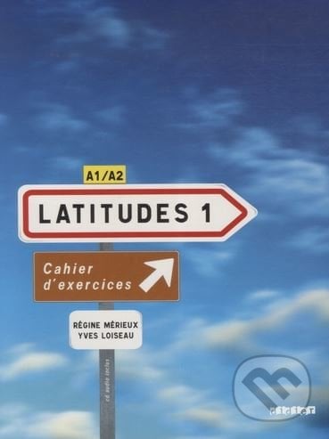 Latitudes 1: Cahier d&#039;exercices A1/A2 - Régine Mérieux, Yves Loiseau, Didier, 2008