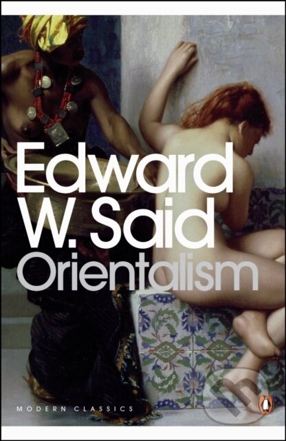 Orientalism - Edward W. Said, Penguin Books, 2003
