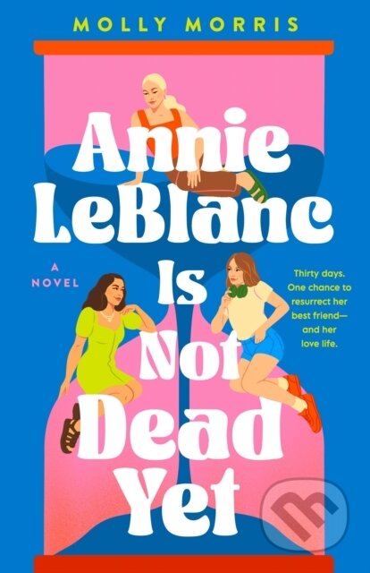 Kniha: Annie Leblanc Is Not Dead Yet (Molly Morris). Wednesday Books, 2024