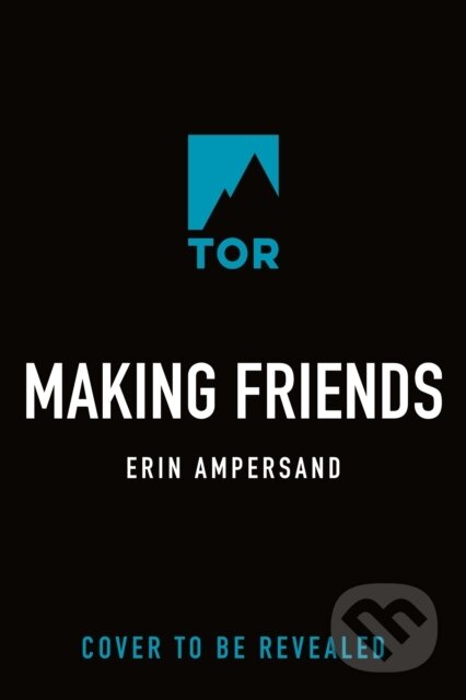 Kniha: Making Friends (Erin Ampersand). Tor Books, 2026