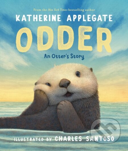 Kniha: Odder: An Otter's Story (Picture Book) (Katherine Applegate). Feiwel and Friends, 2025