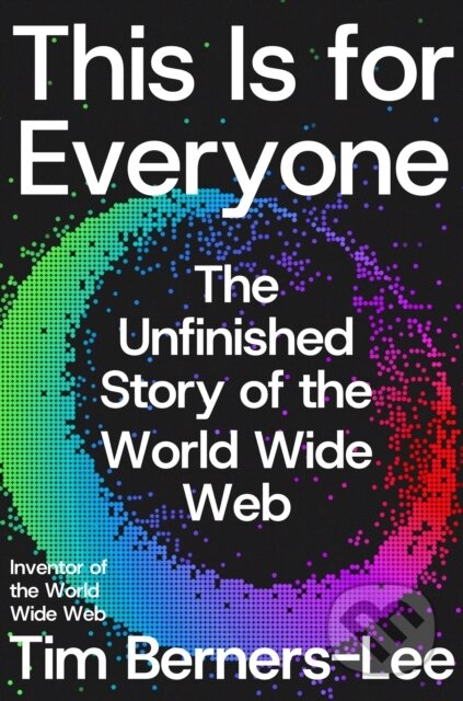 Kniha: This Is for Everyone (Tim Berners-Lee). Farrar, Straus and Giroux, 2025