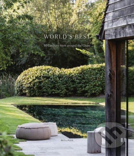 Kniha: World's Best: 50 Gardens from Around the Globe (Wim Pauwels). Beta-Plus, 2026