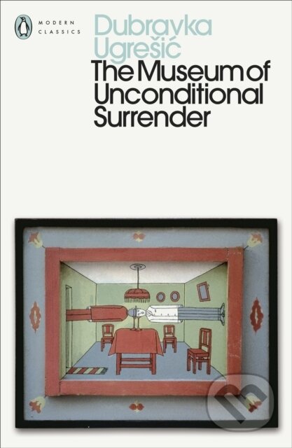 Kniha: The Museum of Unconditional Surrender (Dubravka Ugresic). Penguin Books, 2026