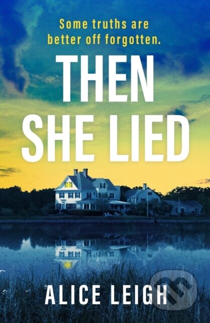 Kniha: Then She Lied (Alice Leigh). Canelo, 2026
