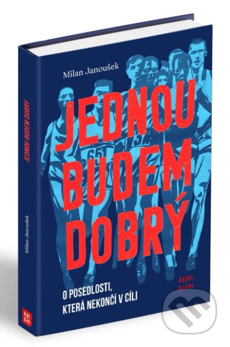 Kniha: Jednou budem dobrý (Milan Janoušek). Rebel Books, 2026