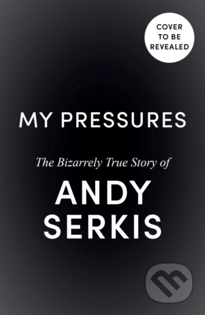 Kniha: My Pressures (Andy Serkis). Ebury Publishing, 2026