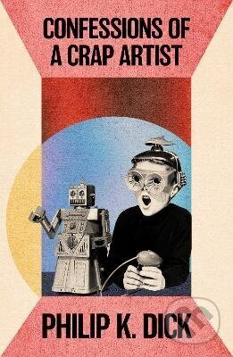 Kniha: Confessions of a Crap Artist (Philip Kindred Dick). , 2026