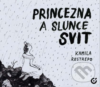 Kniha: Princezna a slunce svit (Kamila Restrepo). Centrala, 2026
