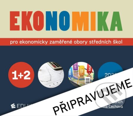 Kniha: Ekonomika 1+2 pro ekonomicky zaměřené obory SŠ (Petr Klínský, Otto Münch, Jarmila Čechová a Yvetta Frydryšková). Eduko, 2026