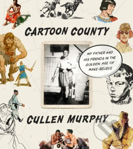 Kniha: Cartoon County (Cullen Murphy). Farrar, Straus and Giroux, 2017