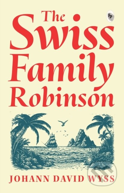 Kniha: The Swiss Family Robinson (Johann David Wyss). , 2019