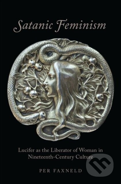 Kniha: Satanic Feminism (Per Faxneld). Oxford University Press, 2017