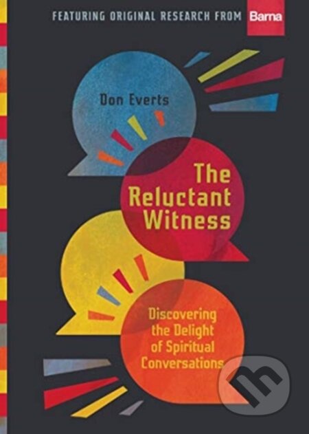 Kniha: The Reluctant Witness – Discovering the Delight of Spiritual Conversations (Don Everts). Inter-Varsity, 2019
