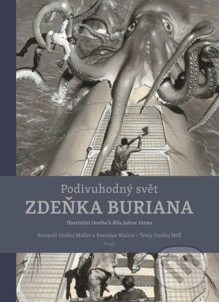 Podivuhodný svět Zdeňka Buriana - Ondřej Müller, Rostislav Walica, Ondřej Neff, Zdeněk Burian (ilustrátor), Plus, 2018