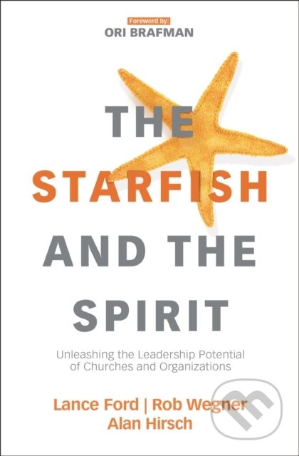 Kniha: The Starfish and the Spirit (Alan Hirsch, Rob Wegner a Lance Ford). Zondervan, 2020