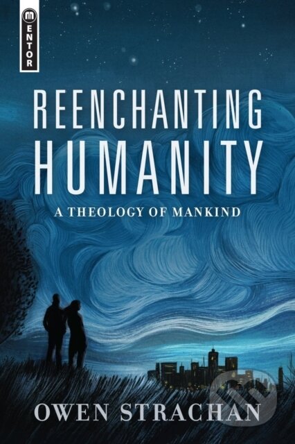 Kniha: Reenchanting Humanity (Owen Strachan). , 2019