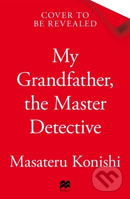 Kniha: My Grandfather, the Master Detective (Masateru Konishi). MacMillan, 2025