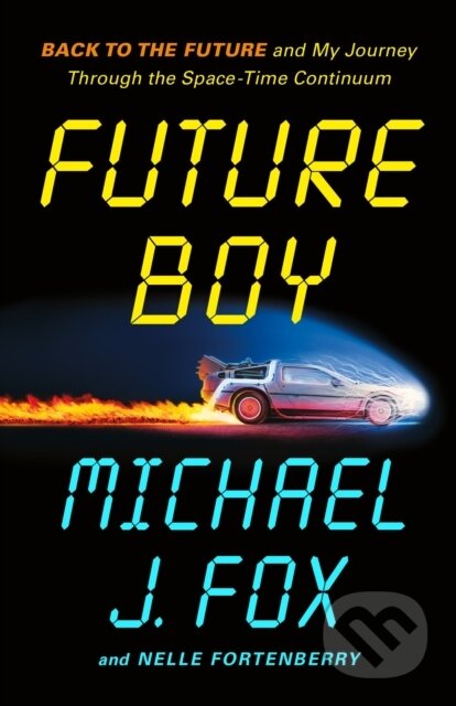 Kniha: Future Boy (Michael J. Fox a Nelle Fortenberry). Flatiron Books, 2025