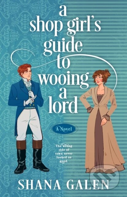 Kniha: A Shop Girl's Guide to Wooing a Lord (Shana Galen). Penguin Putnam Inc, 2026
