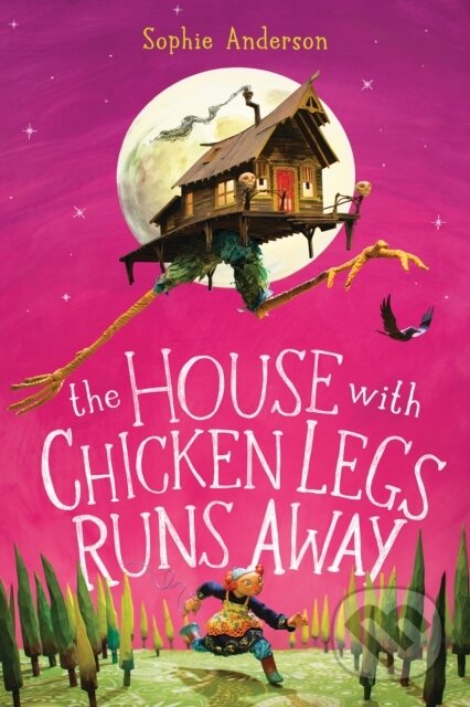 Kniha: The House With Chicken Legs Runs Away (Sophie Anderson). , 1900