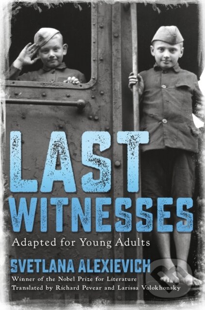 Kniha: Last Witnesses (Adapted for Young Adults) (Svetlana Alexievich). Delacorte, 2021