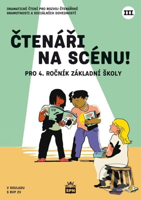Kniha: Čtenáři na scénu III. pro 4. ročník ZŠ (Iveta Zámečníková). SPN - pedagogické nakladatelství, 2026