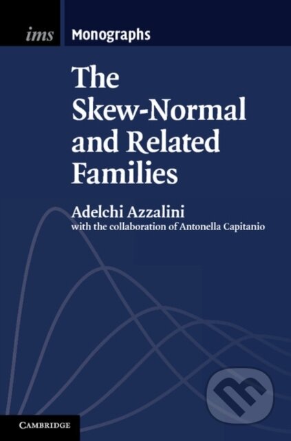Kniha: The Skew-Normal and Related Families (Adelchi Azzalini). Cambridge University Press, 2013