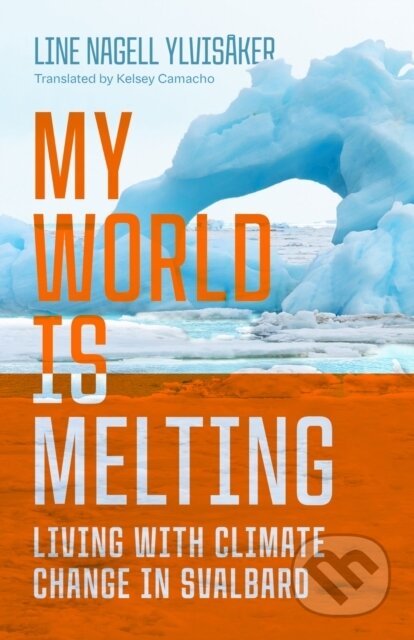 Kniha: My World Is Melting (Line Nagell Ylvisaker). University of Wisconsin Press, 2026
