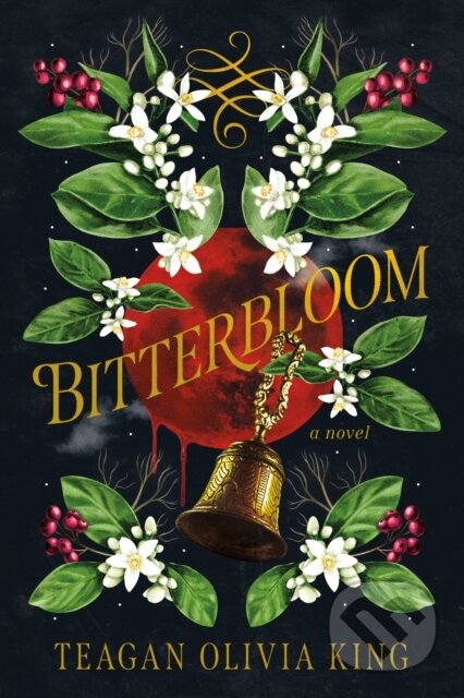 Kniha: Bitterbloom (Teagan Olivia King). , 2026