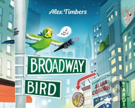 Kniha: Broadway Bird (Alex Timbers). Feiwel and Friends, 2022