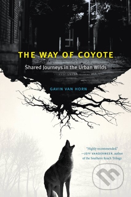 Kniha: The Way of Coyote (Gavin Van Horn). University of Chicago, 2025