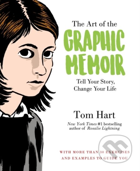 Kniha: Art of the Graphic Memoir, The (Tom Hart). , 2018