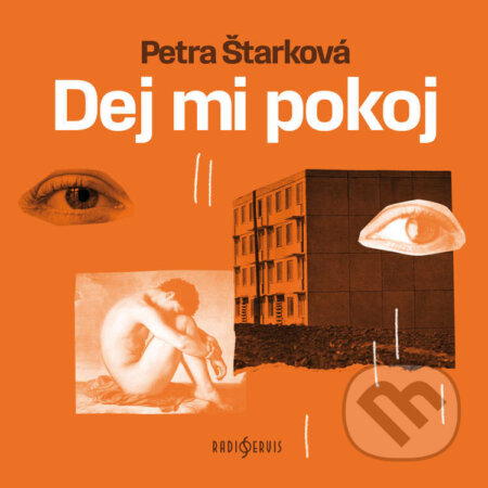 Audiokniha: Dej mi pokoj (Petra Štarková). Radioservis, 2026